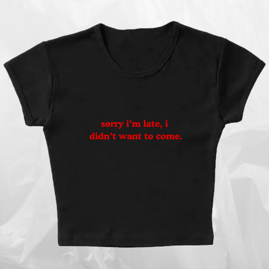 sorry i'm late baby tee