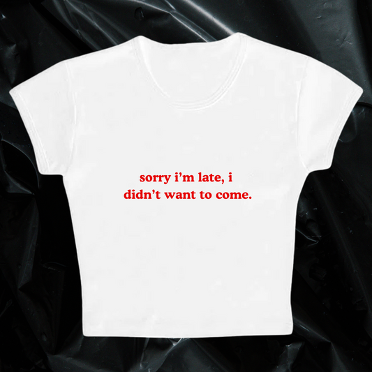 sorry i'm late baby tee