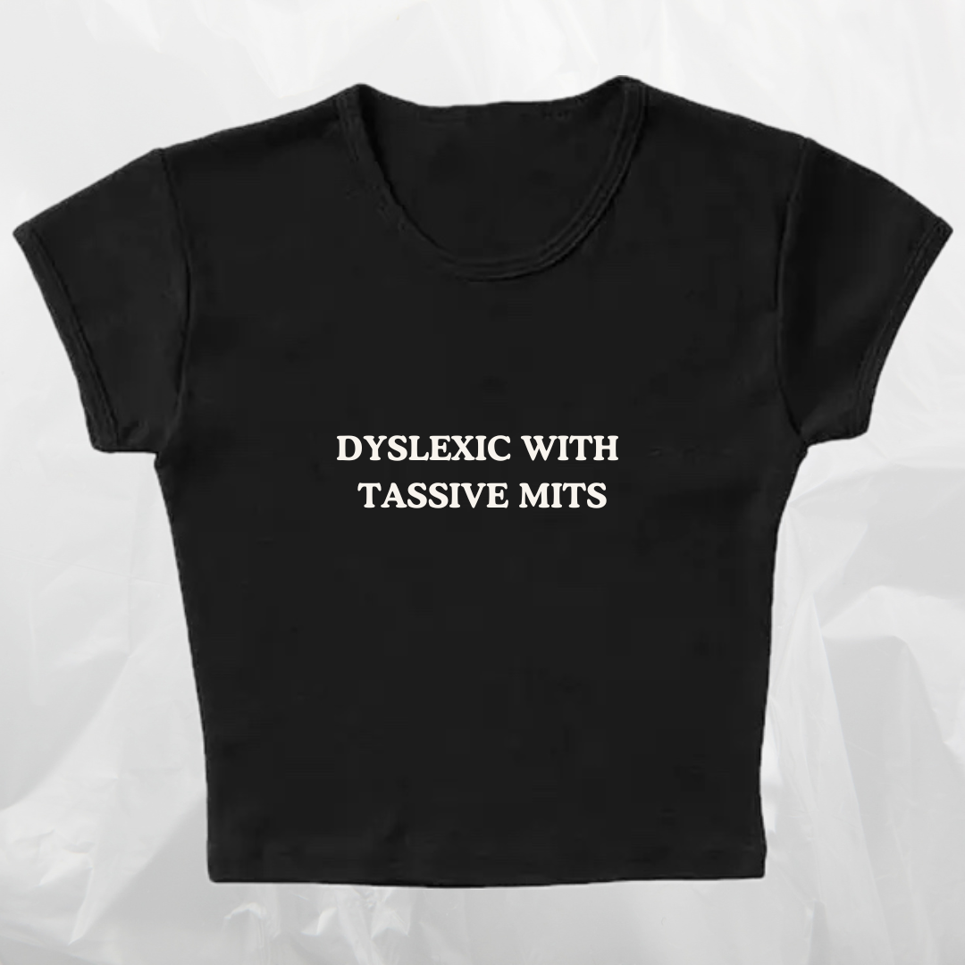 DYSLEXIC WITH TASSIVE MITS baby tee