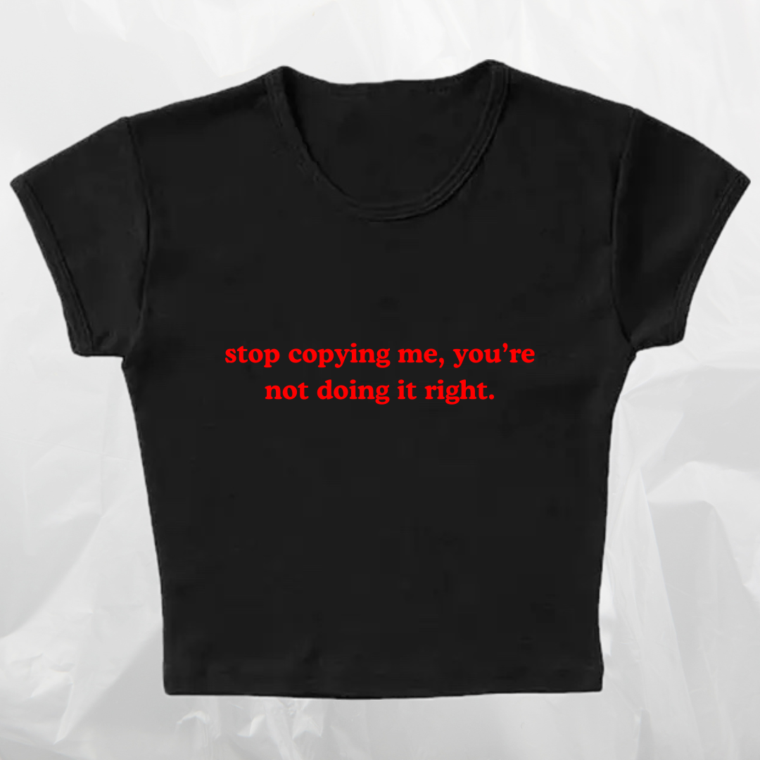 stop copying me baby tee