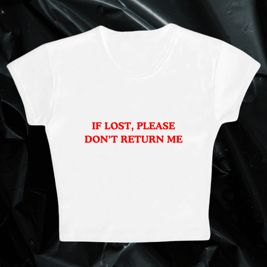 IF LOST, PLEASE DON'T RETURN ME baby tee