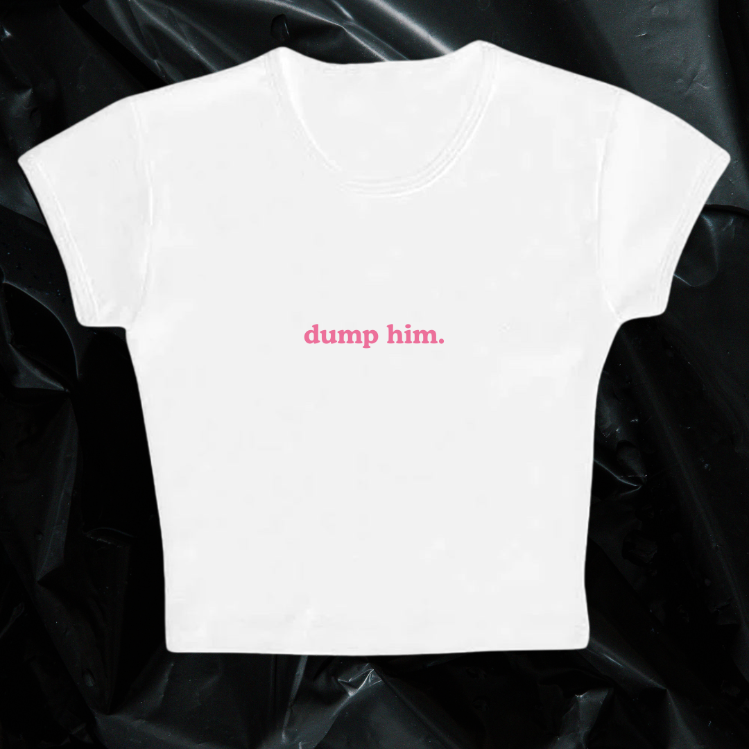 dump him baby tee