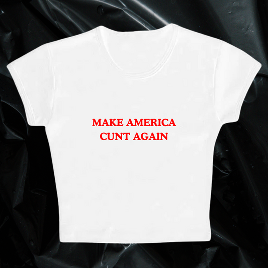 MAKE AMERICA CUNT AGAIN baby tee