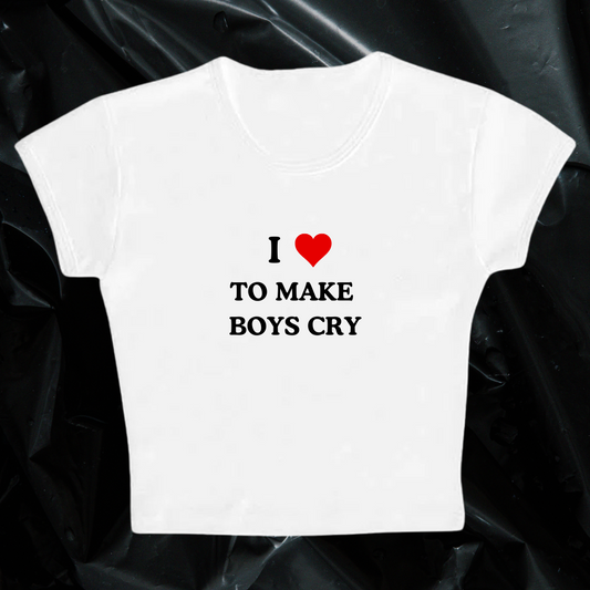 I LOVE TO MAKE BOYS CRY baby tee