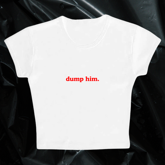 dump him baby tee