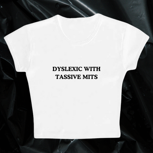 DYSLEXIC WITH TASSIVE MITS baby tee